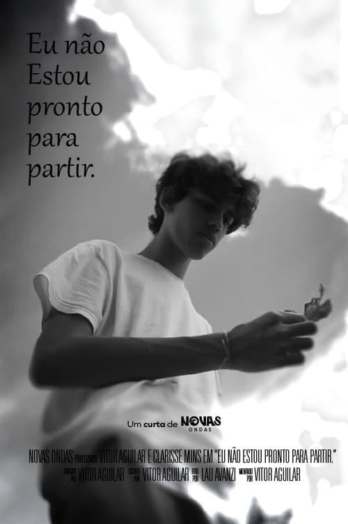 Eu não estou pronto para partir.