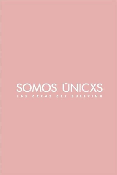 Somos únicxs: Las caras del bullying