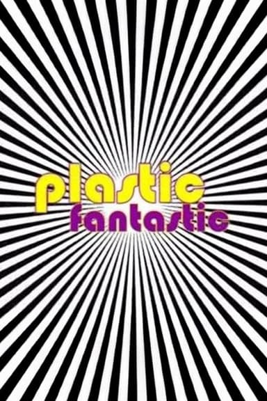Plastic Fantastic