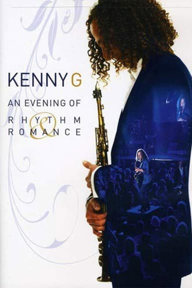 Kenny G: An Evening of Rhythm and Romance - Live