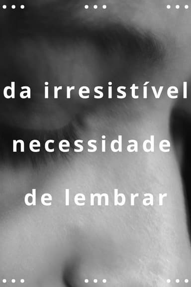 da irresistível necessidade de lembrar