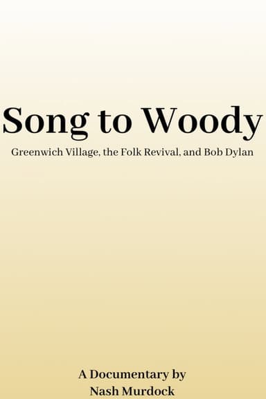 Song to Woody: Greenwich Village, the Folk Revival, and Bob Dylan