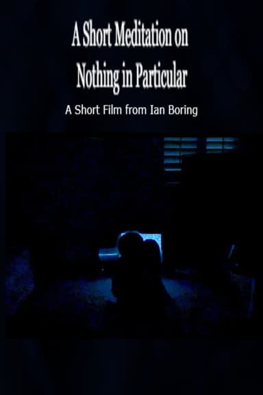 A Short Meditation on Nothing in Particular