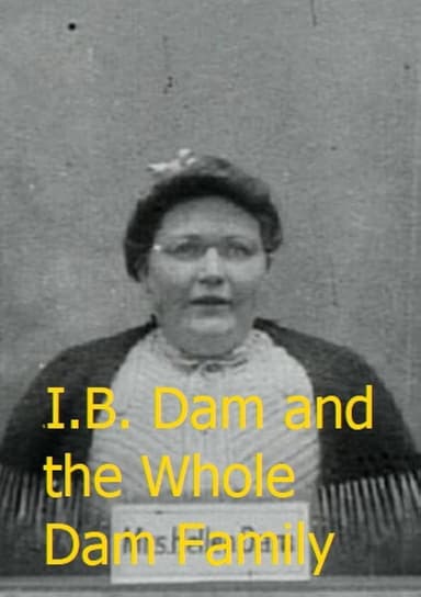 I.B. Dam and the Whole Dam Family