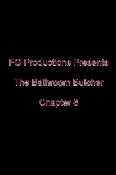 The Bathroom Butcher: Chapter 8