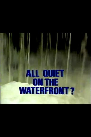 All Quiet on the Waterfront?