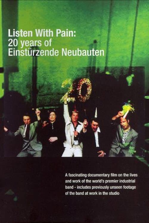 Listen with Pain: 20 Years of Einstürzende Neubauten