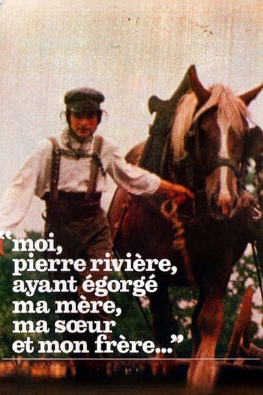 I, Pierre Rivière, Having Slaughtered My Mother, My Sister and My Brother…