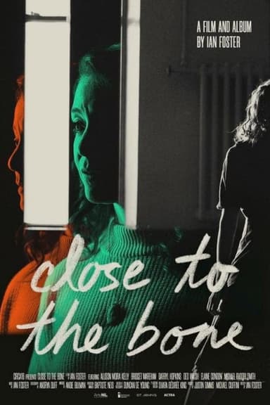 Close to the Bone: The Film