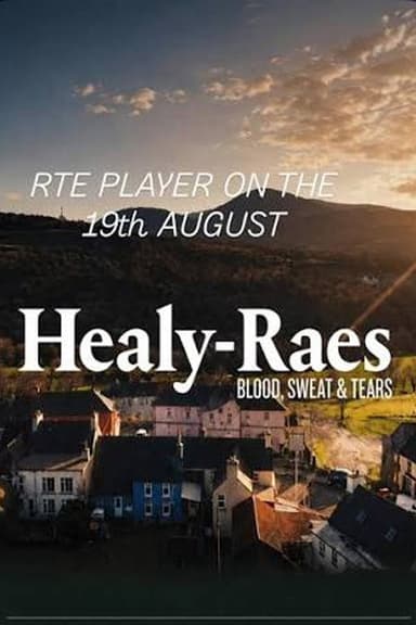 The Healy-Raes: Blood, Sweat & Tears