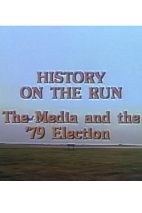 History on the Run: The Media and the '79 Election