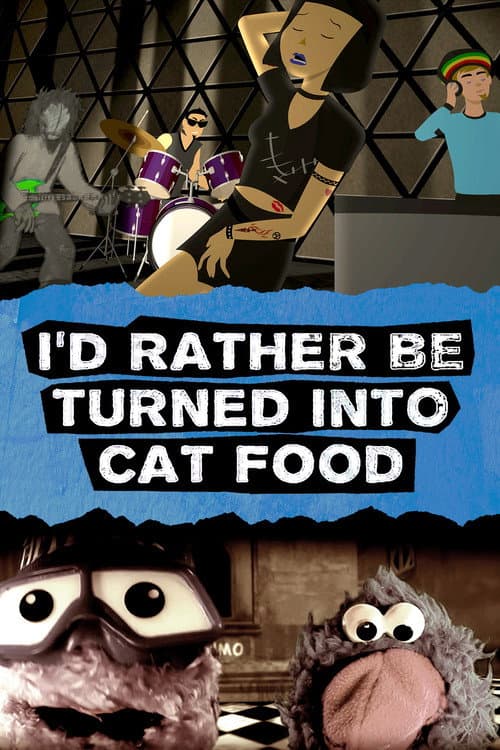 I'd Rather Be Turned Into Cat Food
