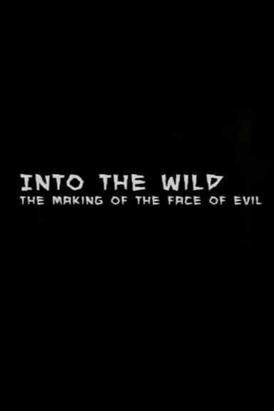 Into the Wild: The Making of The Face of Evil