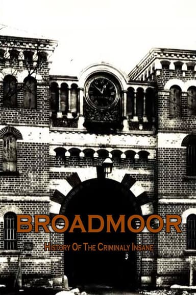 Broadmoor: A History of the Criminally Insane