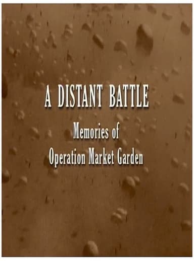 A Distant Battle: Memories of Operation Market Garden