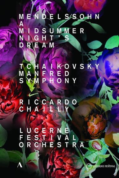 Mendelssohn - Midsummer Night’s Dream, Tchaikovsky - Manfred Symphony - Riccardo Chailly, Lucerne Festival Orchestra