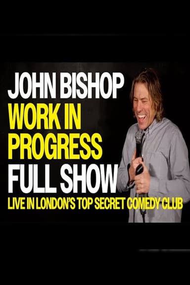 John Bishop: Work in Progress - Live In Top Secret Comedy Club