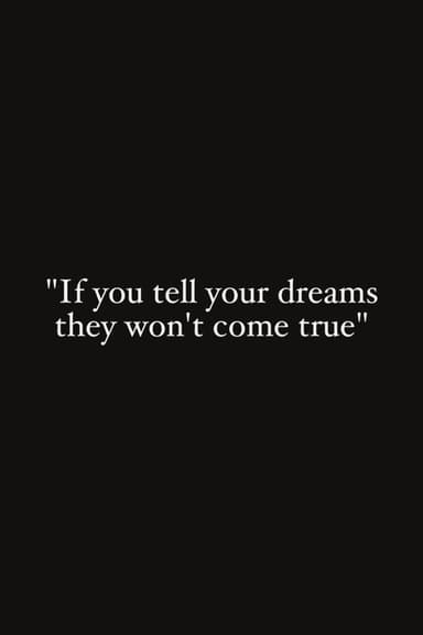If You Tell Your Dreams They Won't Come True