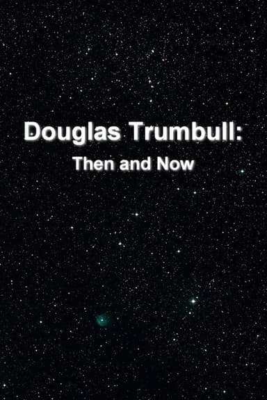 Douglas Trumbull: Then and Now