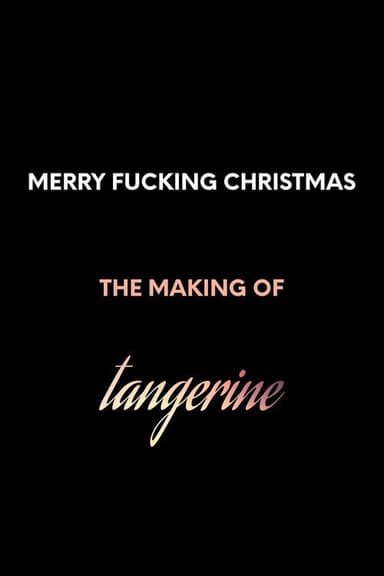 Merry F*cking Christmas: The Making of Tangerine