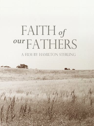Faith of Our Fathers, a film by Hamilton Sterling