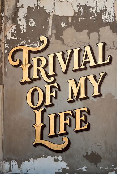 Trivial Of My Life