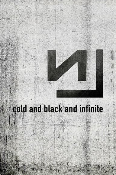 Nine Inch Nails: Live - Cold and Black and Infinite