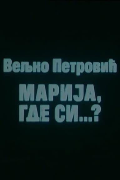 Marija, Where Are You?