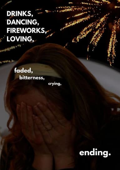 Drinks Dancing Fireworks Loving Faded Bitterness Crying Ending