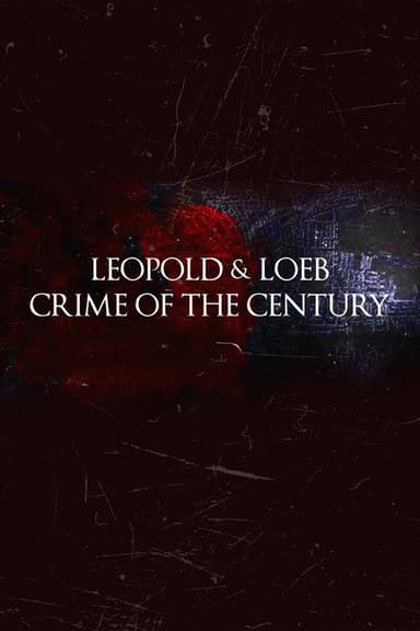 Leopold and Loeb: The Crime of the Century