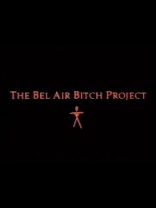The Bel Air Bitch Project