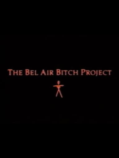 The Bel Air Bitch Project