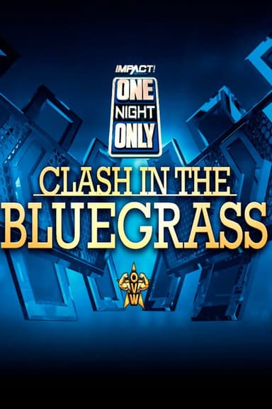 IMPACT Wrestling: One Night Only: Clash in the Bluegrass