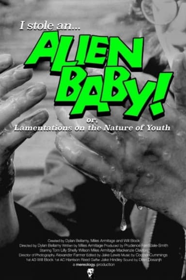 I STOLE AN ALIEN BABY! (or, Lamentations on the Nature of Youth)
