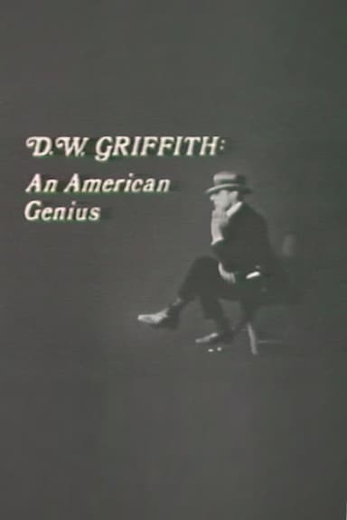 D.W. Griffith: An American Genius