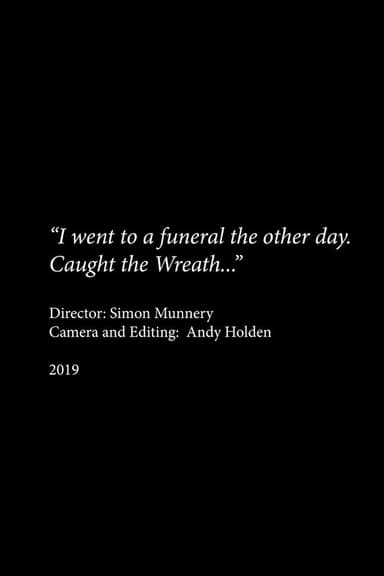 I Went to a Funeral the Other Day... Caught the Wreath