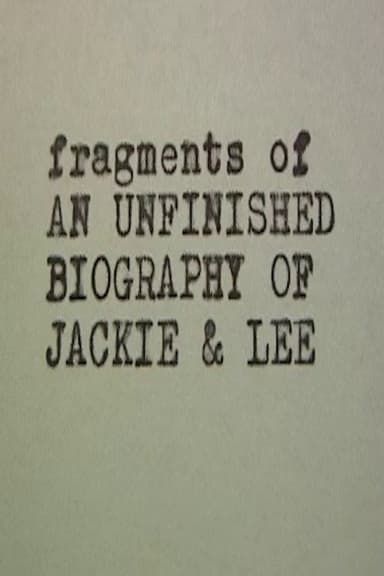 Jackie & Lee Fragments of an Unfinished Biography