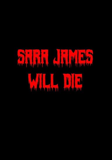 Sara James Will Die