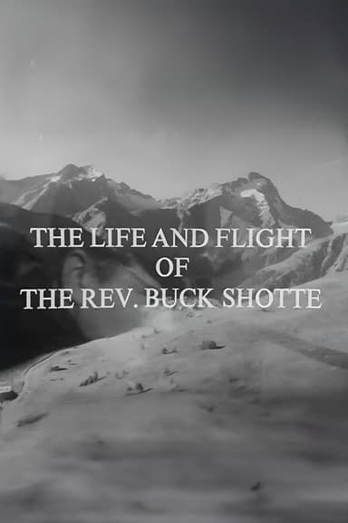 The Life and Flight of the Reverend Buck Shotte