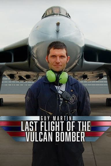 Guy Martin: Last Flight Of The Vulcan Bomber