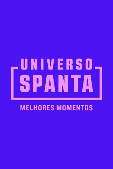 Universo Spanta - Melhores Momentos