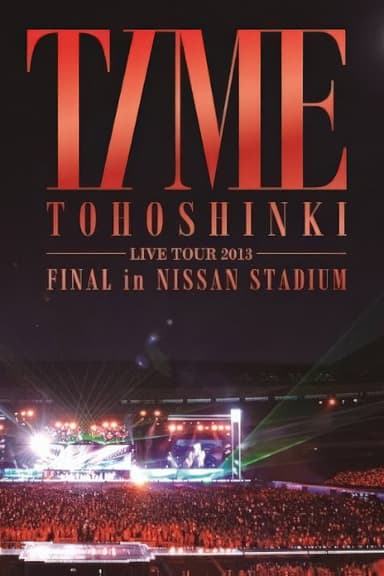 TOHOSHINKI LIVE TOUR 2013 ~TIME~ FINAL in NISSAN STADIUM