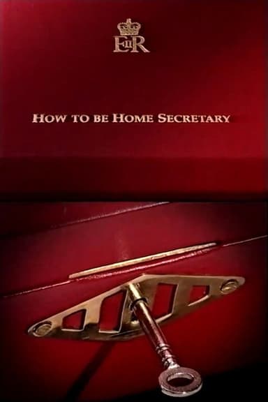 How to Be Home Secretary