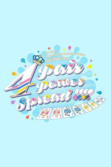 Love Live! Hasunosora Girls' High School Idol Club 5th Live Tour ~4Pair Power Spread!!!!~