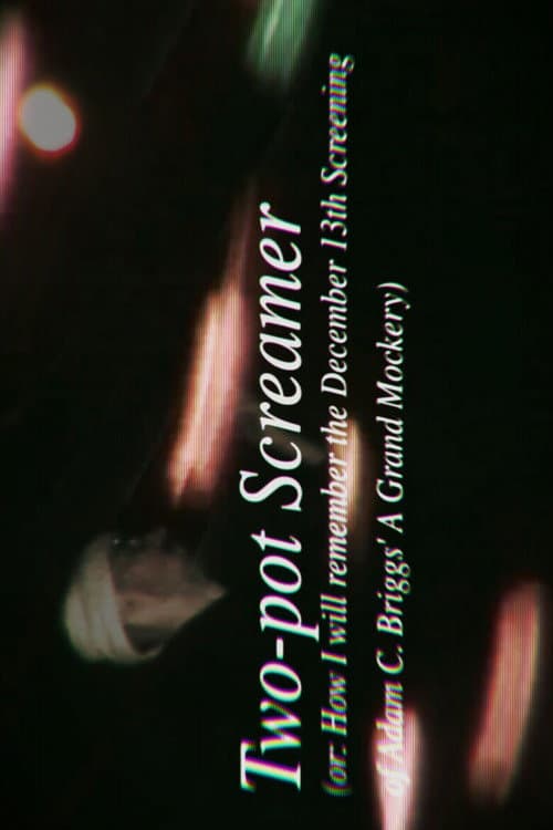Two-pot Screamer (or: How I Will Remember the Dec.13th Screening of Adam C. Briggs' A Grand Mockery)