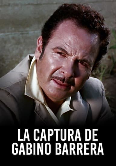 La Captura De Gabino Barrera