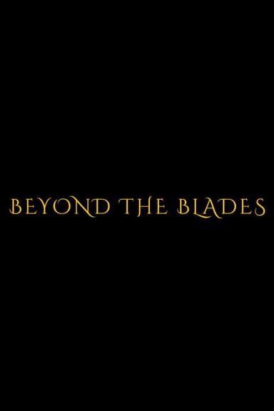 Beyond the Blades