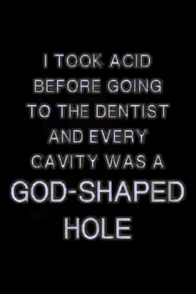 I TOOK ACID BEFORE GOING TO THE DENTIST AND EVERY CAVITY WAS A GOD-SHAPED HOLE