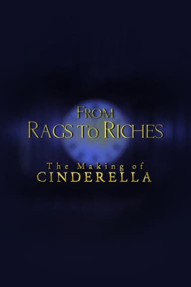 From Rags to Riches: The Making of Cinderella