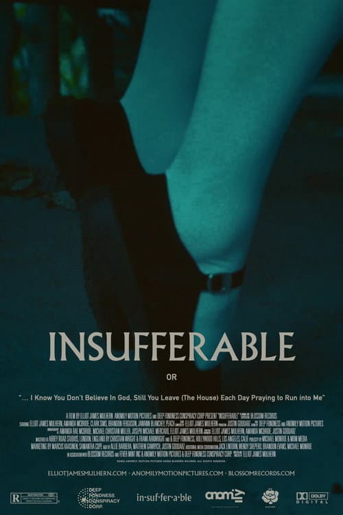 INSUFFERABLE or: "... I Know You don't believe In God Still You Leave (The House) Each Day Praying To Run Into Me"